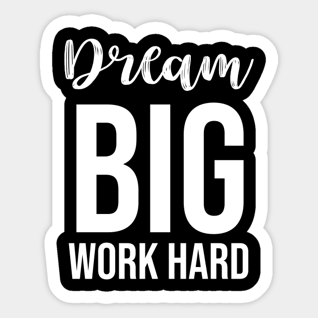 dream big work hard Sticker by potatonamotivation